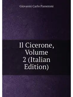 Il Cicerone, Volume 2 (Italian Edition)