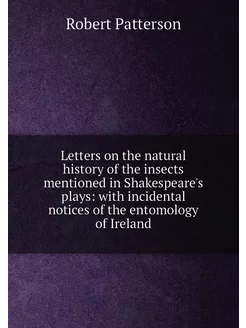 Letters on the natural history of the insects mentio