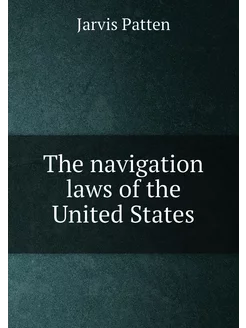 The navigation laws of the United States