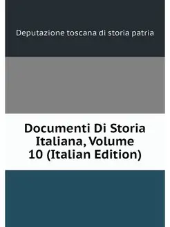 Documenti Di Storia Italiana, Volume