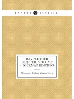 Bayreuther Blätter, Volume 4 (German Edition)