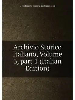 Archivio Storico Italiano, Volume 3,part 1 (Italian