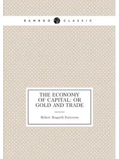 The Economy of Capital Or Gold and Trade