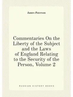 Commentaries On the Liberty of the Subject and the L