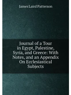 Journal of a Tour in Egypt, Palestine, Syria, and Gr