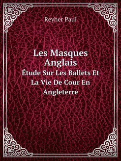 Les Masques Anglais. Étude Sur Les Ba