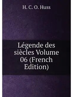 Légende des siècles Volume 06 (French Edition)