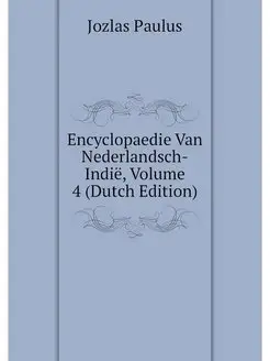 Encyclopaedie Van Nederlandsch-Indie