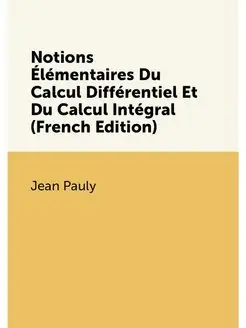 Notions Élémentaires Du Calcul Différentiel Et Du Ca