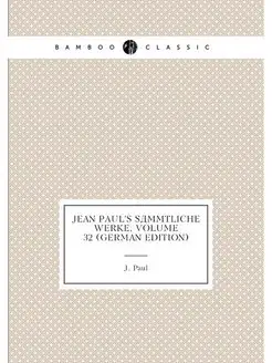 Jean Paul's Sämmtliche Werke, Volume 32 (German Edit