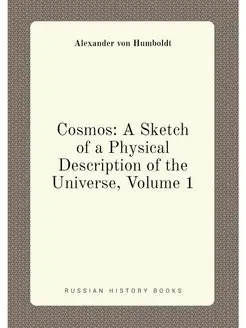 Cosmos A Sketch of a Physical Description of the Un