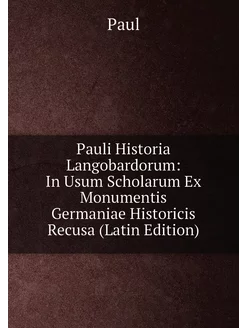 Pauli Historia Langobardorum In Usum Scholarum Ex M