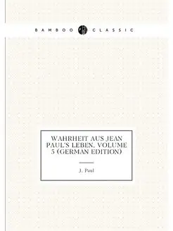 Wahrheit Aus Jean Paul's Leben, Volume 5 (German Edi