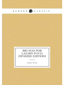 Brumas Por Lazaro Pavia (Spanish Edition)