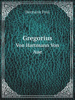 Gregorius Von Hartmann Von Aue (German Edition)