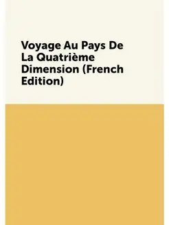 Voyage Au Pays De La Quatrième Dimension (French Edi