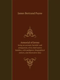 Armorial of Jersey. being an account