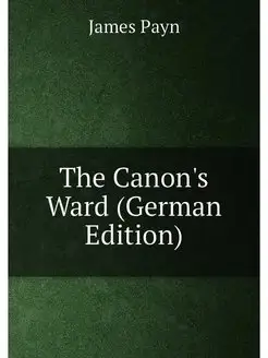 The Canon's Ward (German Edition)