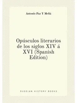 Opúsculos literarios de los siglos XIV á XVI (Spanis