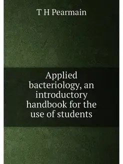 Applied bacteriology, an introductory handbook for t