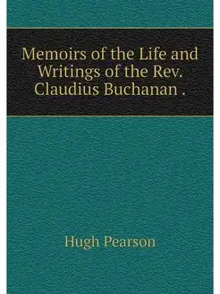 Memoirs of the Life and Writings of t