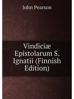 Vindiciæ Epistolarum S. Ignatii (Finnish Edition)