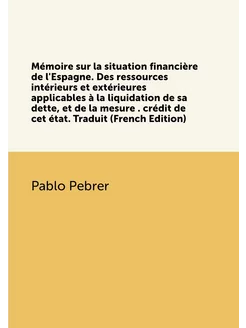 Mémoire sur la situation financière de l'Espagne. De