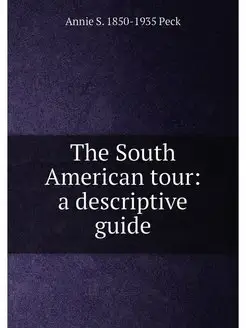 The South American tour a descriptive guide