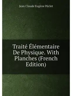 Traité Élémentaire De Physique. With Planches (Frenc