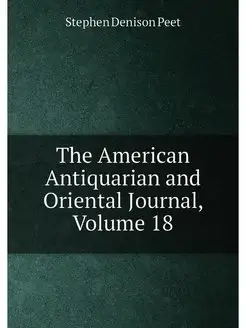 The American Antiquarian and Oriental Journal, Volum