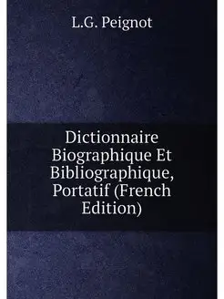 Dictionnaire Biographique Et Bibliographique, Portat