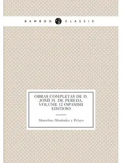 Obras Completas De D. José M. De Pereda, Volume 12 (