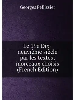 Le 19e Dix-neuvième siècle par les textes morceaux