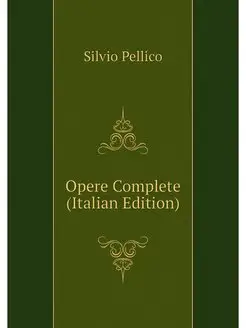 Opere Complete (Italian Edition)