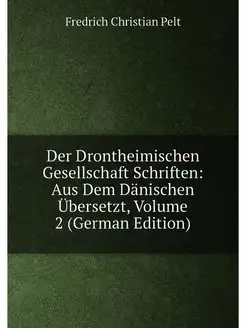 Der Drontheimischen Gesellschaft Schriften Aus Dem