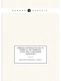 Obras Completas De D. José M. De Pereda, Volume 3 (S