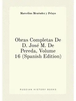 Obras Completas De D. José M. De Pereda, Volume 16 (