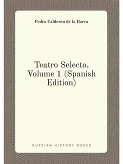 Teatro Selecto, Volume 1 (Spanish Edition)