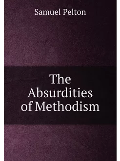 The Absurdities of Methodism