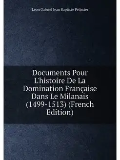 Documents Pour L'histoire De La Domination Française