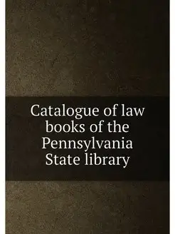 Catalogue of law books of the Pennsyl