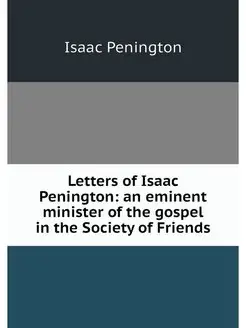 Letters of Isaac Penington an eminen