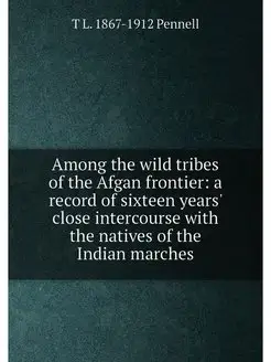 Among the wild tribes of the Afgan frontier a recor