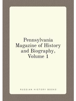 Pennsylvania Magazine of History and Biography, Volu