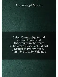 Select Cases in Equity and at Law Argued and Determ