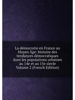 La démocratie en France au Moyen Âge histoire des t