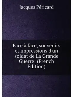 Face à face, souvenirs et impressions d'un soldat de