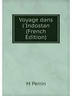 Voyage dans l'Indostan (French Edition)