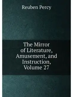 The Mirror of Literature, Amusement, and Instruction