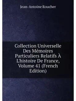 Collection Universelle Des Mémoires Particuliers Rel